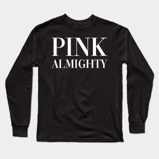 Pink Almighty Long Sleeve T-Shirt